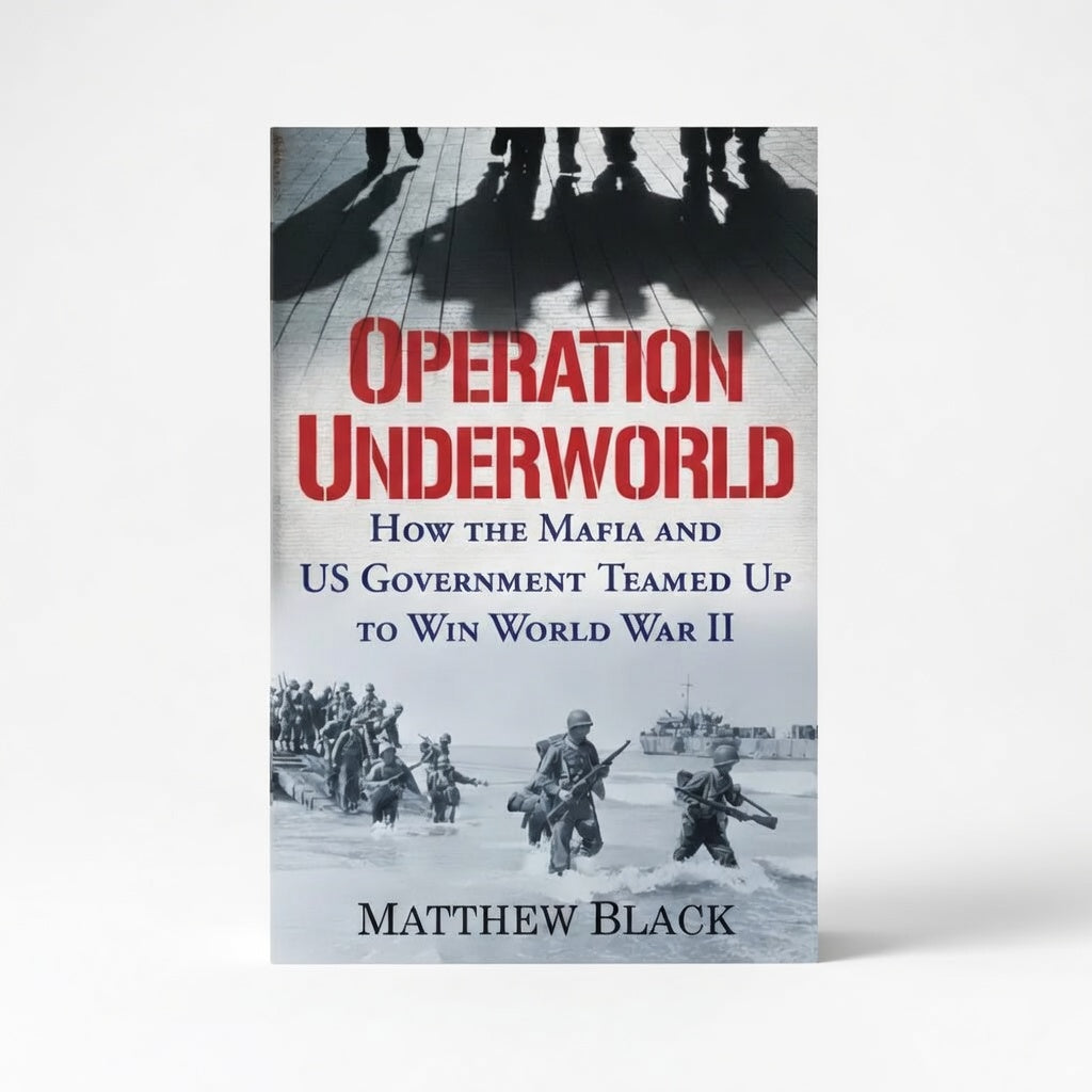 Operation Underworld: How the Mafia and U.S. Government Teamed Up to Win World War II - Hardcover