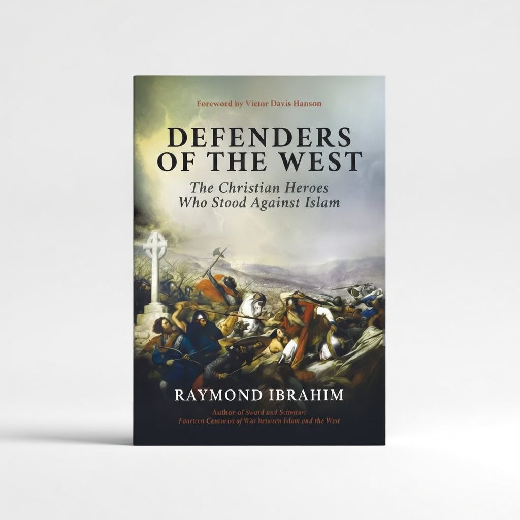Defenders of the West: The Christian Heroes Who Stood Against Islam - Hardcover