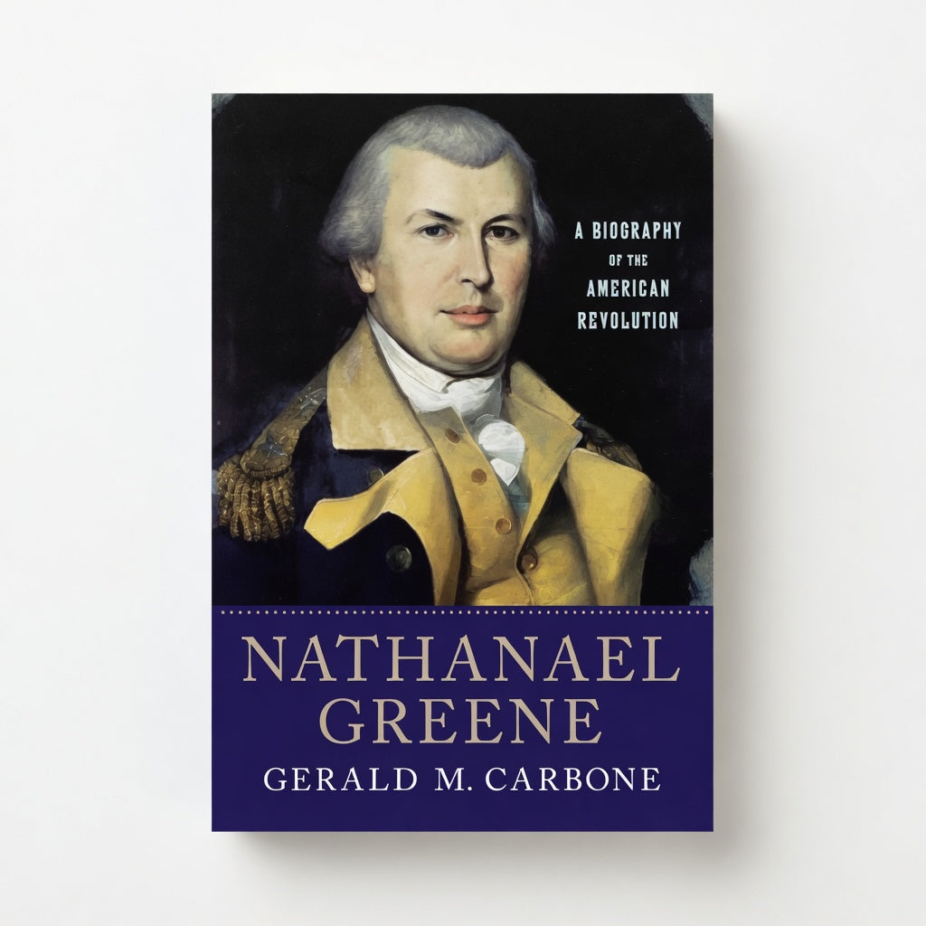 Nathanael Greene: A Biography of the American Revolution - Paperback