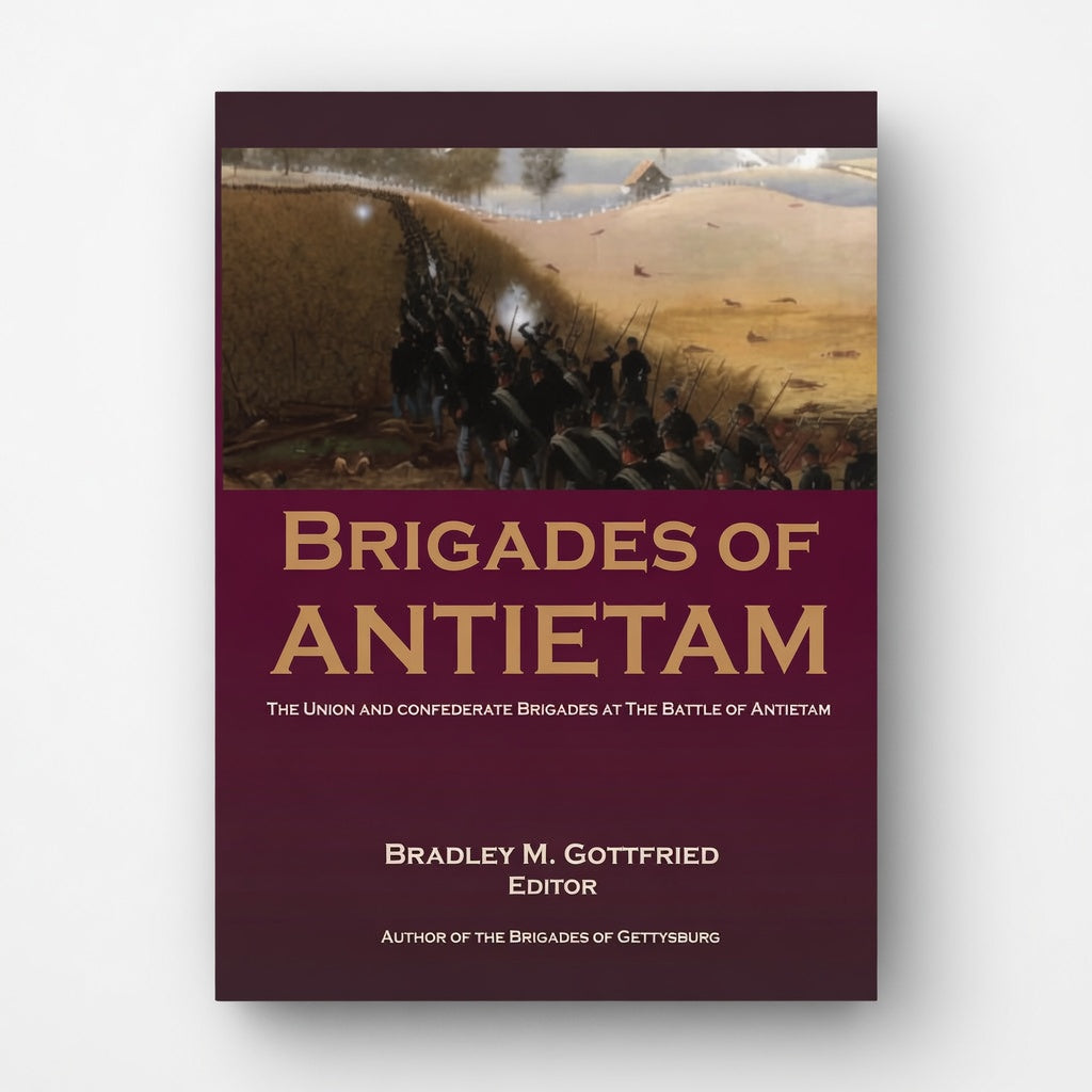 Brigades of Antietam: The Union and Confederate Brigades during the 1862 Maryland Campaign: The Union and Confederate Brigades - Paperback