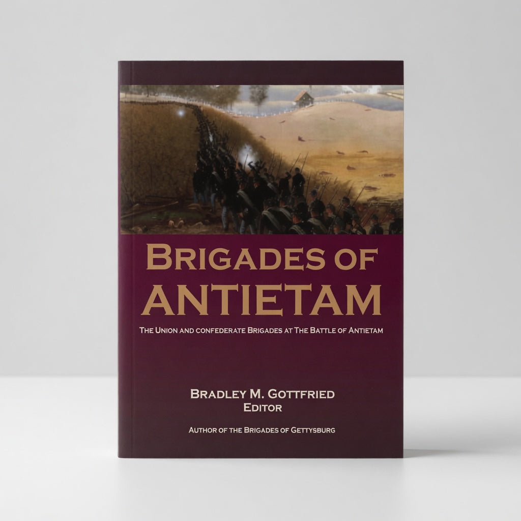 Brigades of Antietam: The Union and Confederate Brigades during the 1862 Maryland Campaign: The Union and Confederate Brigades - Paperback