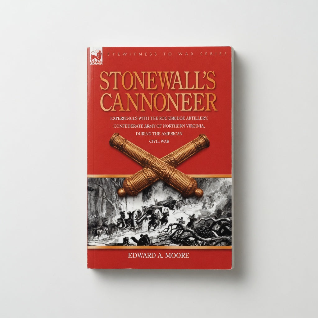 Stonewall's Cannoneer: Experiences with the Rockbridge Artillery, Confederate Army of Northern Virginia, During the American Civil War - Paperback