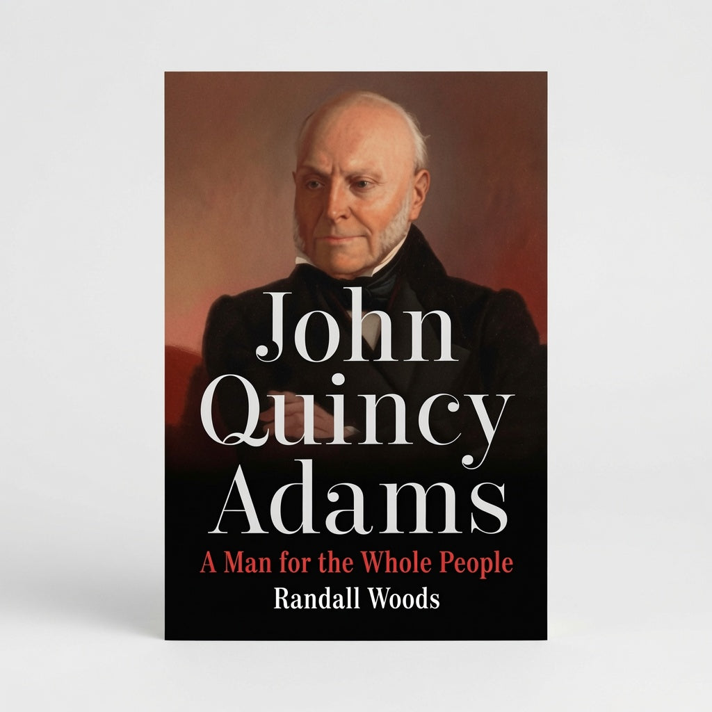 John Quincy Adams: A Man for the Whole People - Hardcover