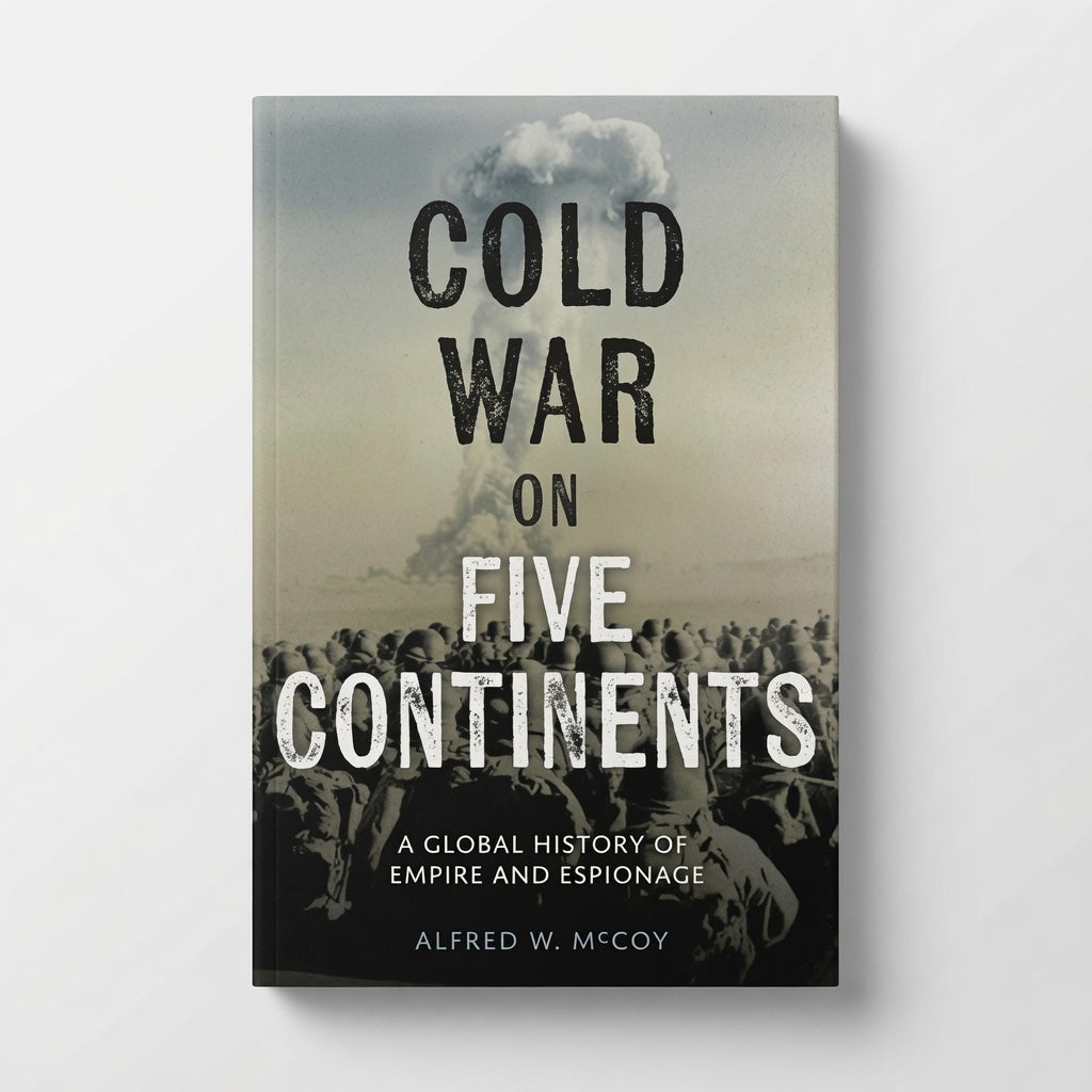 Cold War on Five Continents: A Global History of Empire and Espionage - Hardcover