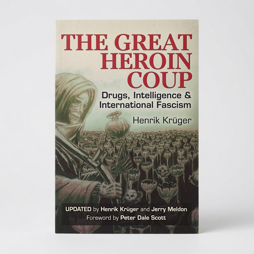 The Great Heroin Coup: Drugs, Intelligence & International Fascism - Paperback