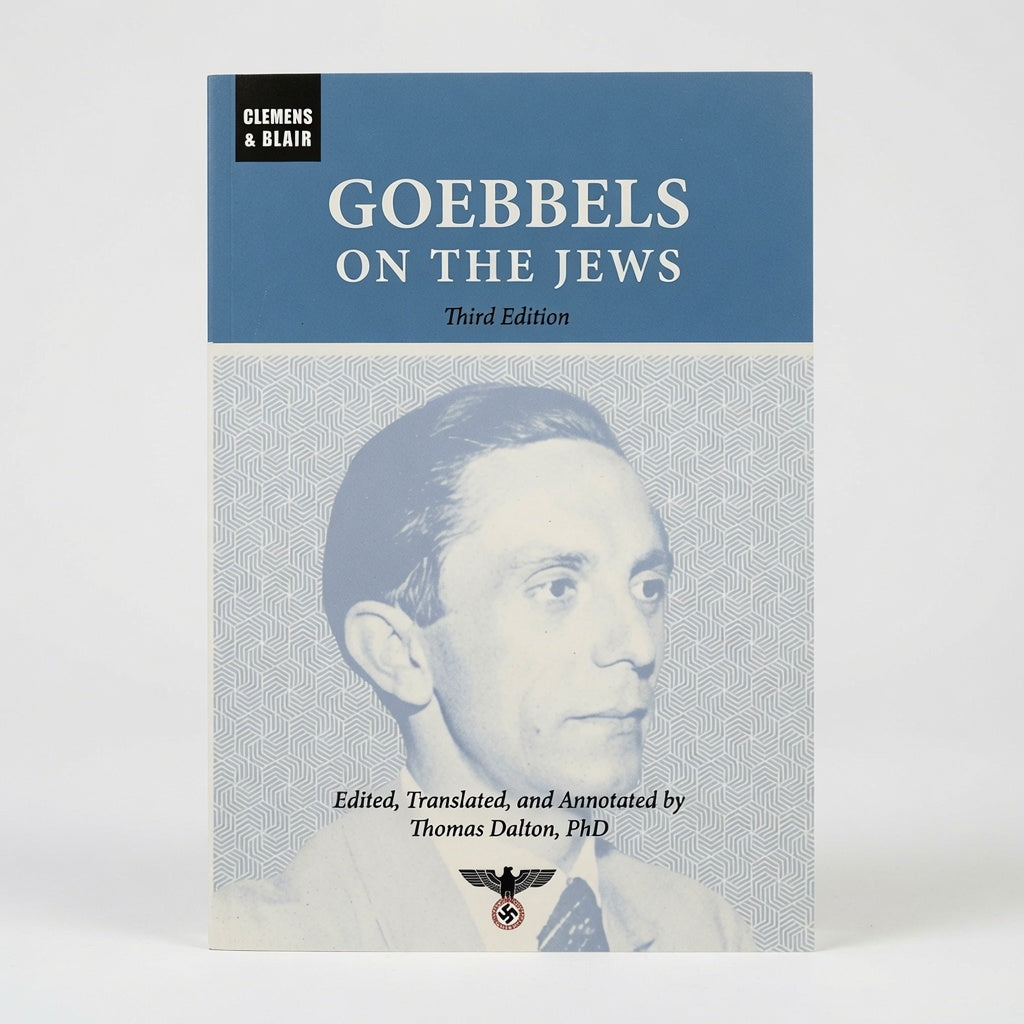 Goebbels on the Jews: The Complete Diary Entries: 1923 to 1945 - Hardcover