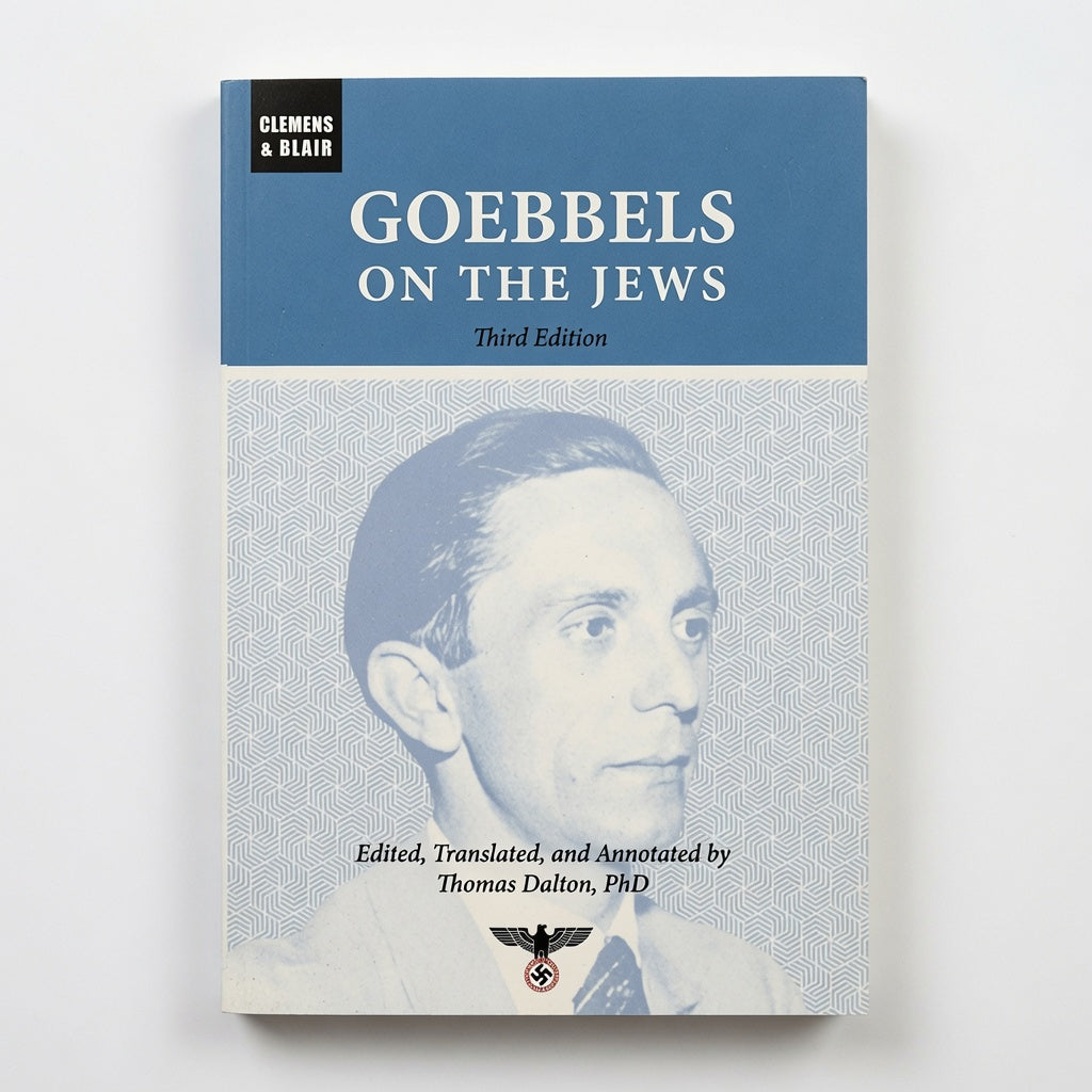Goebbels on the Jews: The Complete Diary Entries: 1923 to 1945 - Hardcover