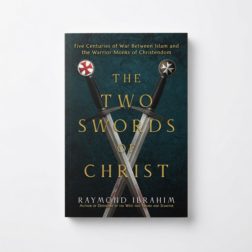 The Two Swords of Christ: Five Centuries of War Between Islam and the Warrior Monks of Christendom - Hardcover