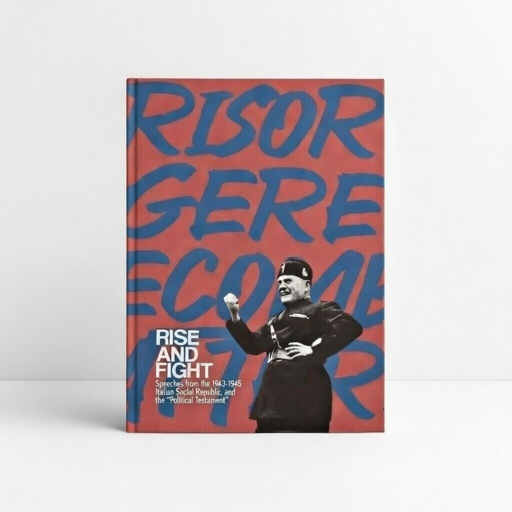 Rise and Fight: Speeches from the Italian Social Republic, and the Political Testament - Paperback