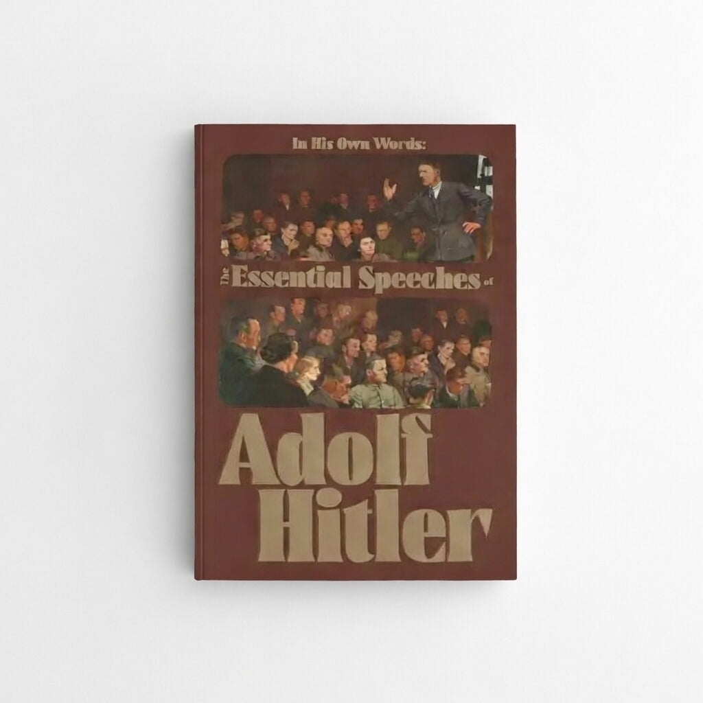 In His Own Words: The Essential Speeches of Adolf Hitler - Hardcover
