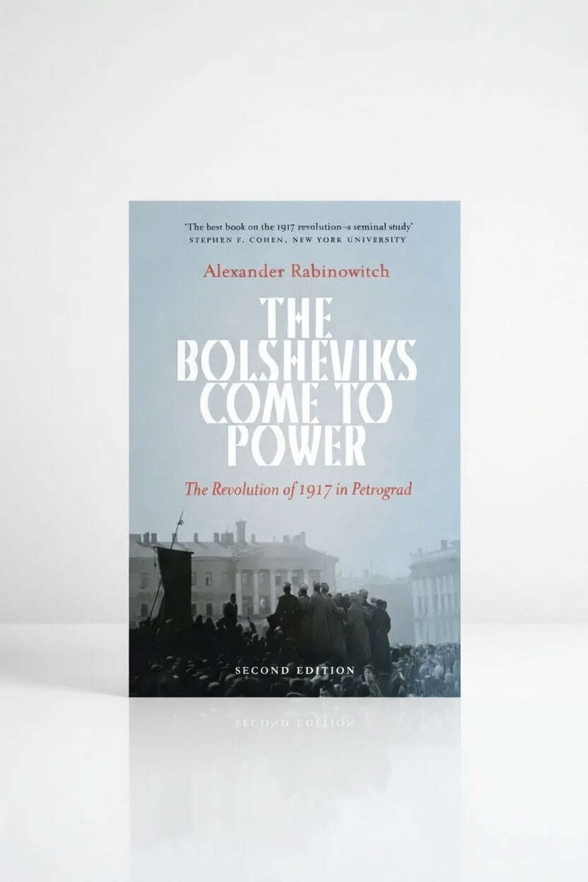 The Bolsheviks Come to Power: The Revolution of 1917 in Petrograd - Paperback