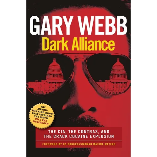 Dark Alliance: Movie Tie-In Edition: The Cia, the Contras, and the Crack Cocaine Explosion
