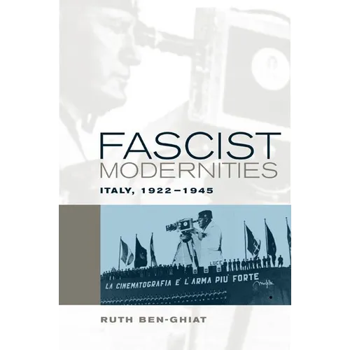 Fascist Modernities: Italy, 1922-1945