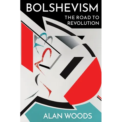 Bolshevism: The Road to Revolution