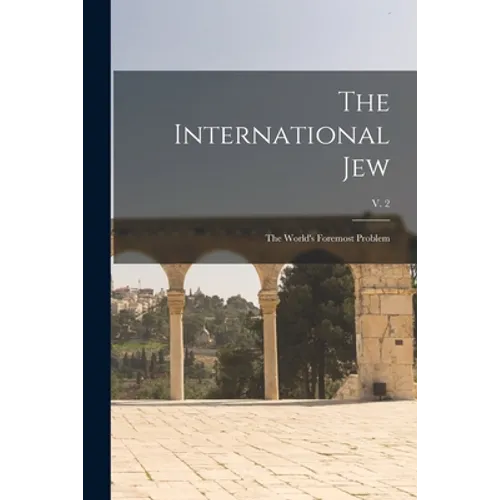 The International Jew: the World's Foremost Problem; v. 2